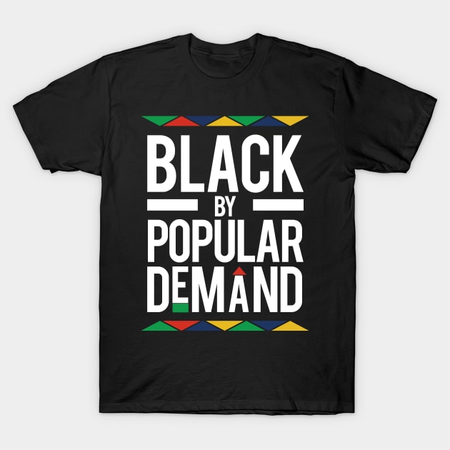 Black By Popular Demand T-Shirt by Design Monster